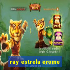 ray estrela erome